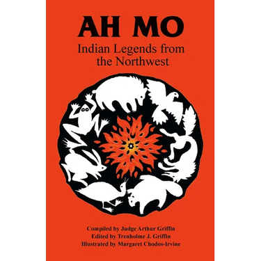 Ah Mo: Indian Legends of the Northwest