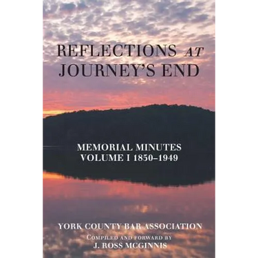 Reflections at Journey's End: Memorial Minutes Volume I 1850-1949