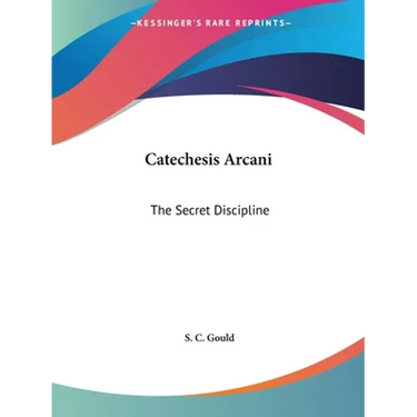 Catechesis Arcani: The Secret Discipline