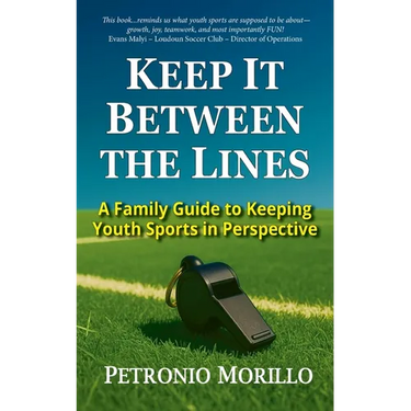 Keep It Between the Lines: A Family Guide to Keeping Youth Sports in Perspective