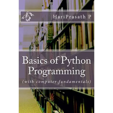 Basics of Python Programming: (with computer fundamentals)