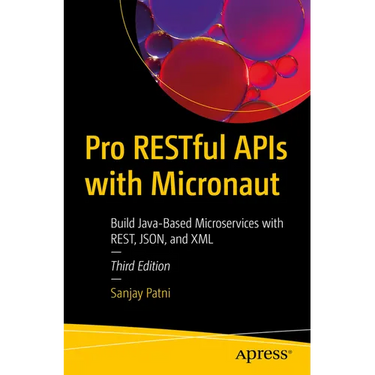 Pro Restful APIs with Micronaut: Build Java-Based Microservices with Rest, Json, and XML