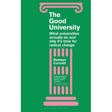 The Good University: What Universities Actually Do and Why It's Time for Radical Change