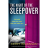 The Night of the Sleepover: An absolutely addictive psychological thriller filled with twists