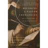 Becoming a Pastor Theologian: New Possibilities for Church Leadership