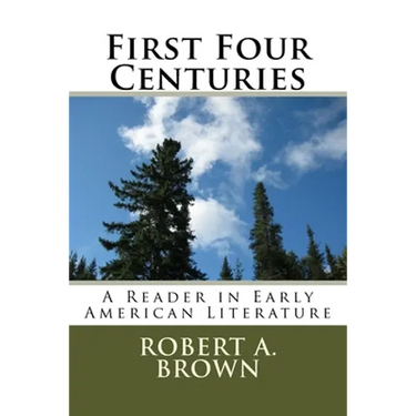 First Four Centuries: A Reader in Early American Literature
