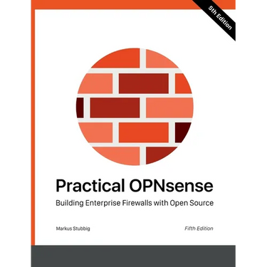 Practical OPNsense: Building Enterprise Firewalls with Open Source