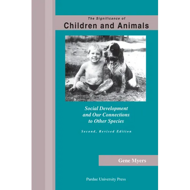 Significance of Children and Animals: Social Development and Our Connections to Other Species, Second Revised Edition