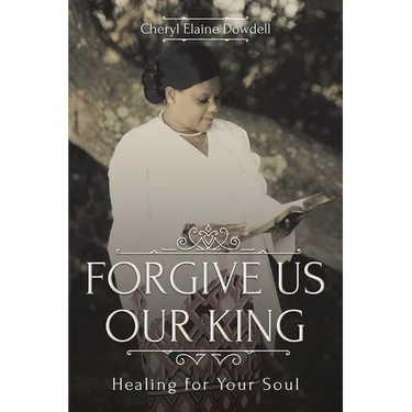 Forgive Us Our King: Healing for Your Soul