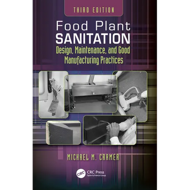 Food Plant Sanitation: Design, Maintenance, and Good Manufacturing Practices