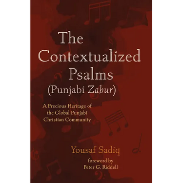 The Contextualized Psalms (Punjabi Zabur): A Precious Heritage of the Global Punjabi Christian Community