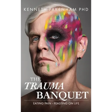 Trauma Banquet: Eating Pain - Feasting on Life