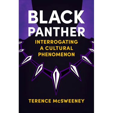 Black Panther: Interrogating a Cultural Phenomenon
