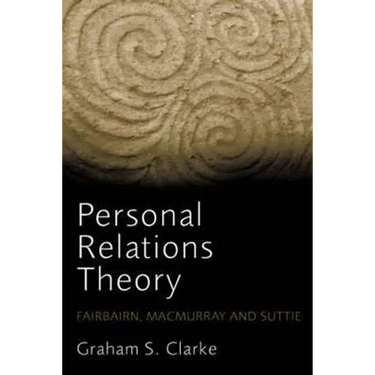 Personal Relations Theory: Fairbairn, Macmurray and Suttie