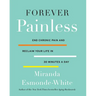 Forever Painless: End Chronic Pain and Reclaim Your Life in 30 Minutes a Day