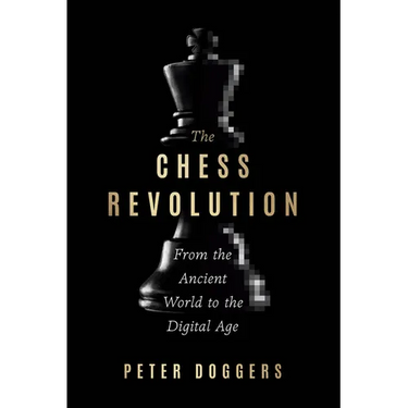 The Chess Revolution: From the Ancient World to the Digital Age