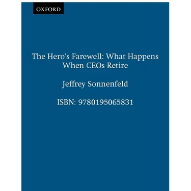 The Hero's Farewell: What Happens When CEO's Retire