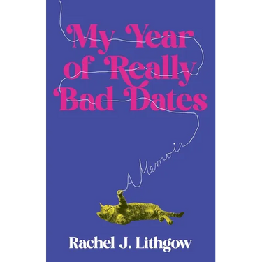 My Year of Really Bad Dates: A Memoir