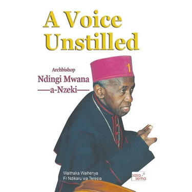 A Voice Unstilled. Archbishop Ndingi Mwana 'a Nzeki
