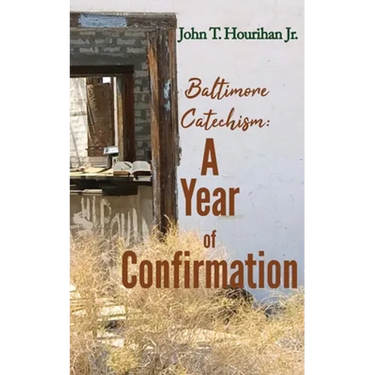 Baltimore Catechism: A Year of Confirmation