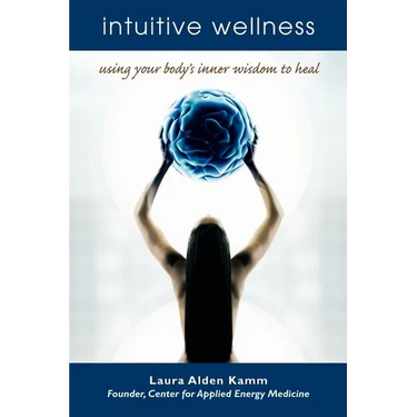 Intuitive Wellness: Using Your Body's Inner Wisdom to Heal