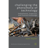 Challenging the Phenomena of Technology