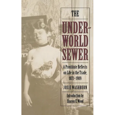 The Underworld Sewer: A Prostitute Reflects on Life in the Trade, 1871-1909