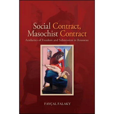 Social Contract, Masochist Contract: Aesthetics of Freedom and Submission in Rousseau