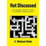 Not Discussed: - the unspoken rules for a career in academic medical research -