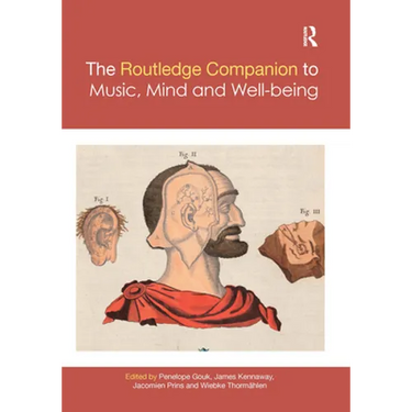 The Routledge Companion to Music, Mind, and Well-Being
