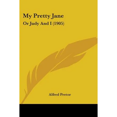 My Pretty Jane: Or Judy And I (1905)