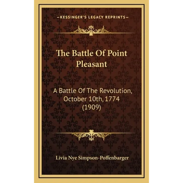 The Battle of Point Pleasant: A Battle of the Revolution, October 10th, 1774 (1909)