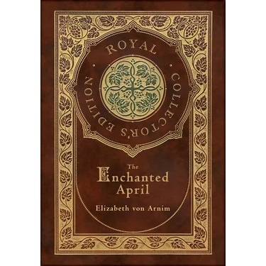 The Enchanted April (Royal Collector's Edition) (Case Laminate Hardcover with Jacket)