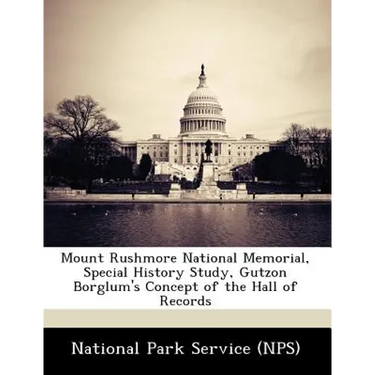 Mount Rushmore National Memorial, Special History Study, Gutzon Borglum's Concept of the Hall of Records