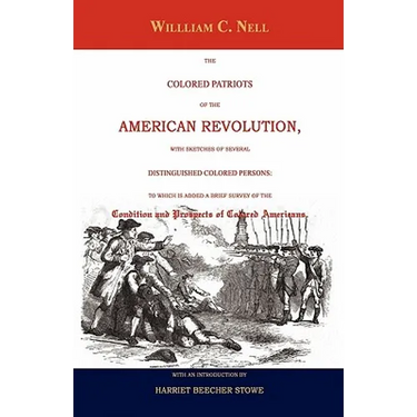 The Colored Patriots of the American Revolution: With Sketches of Several Distinguished Colored Persons: To Which Is Added a Brief Survey of the Condi
