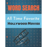 All Time Favorite Hollywood Movies Word Search: Really Hollywood Movies Word Search Puzzle Book Great for improving Persistence and Problem Solving Sk