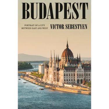 Budapest: Portrait of a City Between East and West