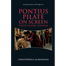 Pontius Pilate on Screen: Sinner, Soldier, Superstar