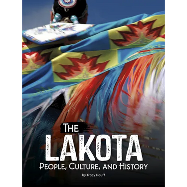 The Lakota: People, Culture, and History