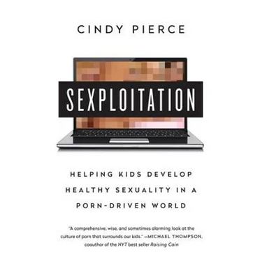 Sexploitation: Helping Kids Develop Healthy Sexuality in a Porn-Driven World