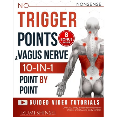 NO-NONSENSE Trigger Points & Vagus Nerve (10-In-1): Understanding Fascia, Trigger Points & Vagus Nerve - With Bonus Guides to EMDR, MBSR, Acupressure