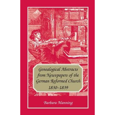 Genealogical Abstracts from Newspapers of the German Reformed Church, 1830-1839