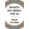 Tragedy, the Greeks, and Us