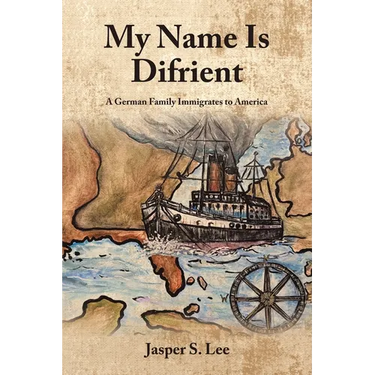 My Name Is Difrient: A German Family Immigrates to America