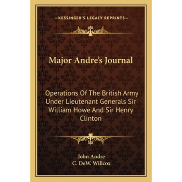 Major Andre's Journal: Operations Of The British Army Under Lieutenant Generals Sir William Howe And Sir Henry Clinton