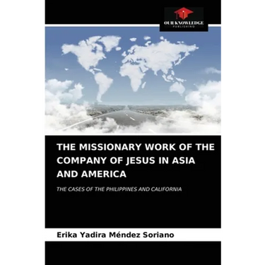 The Missionary Work of the Company of Jesus in Asia and America