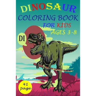 Dinosaur Coloring Books for Kids: : Great Gift for Boys & Girls, Ages 3-8, MY DINOSAUR TODDLER COLORING BOOK,