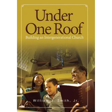 Under One Roof: Building an Intergenerational Church