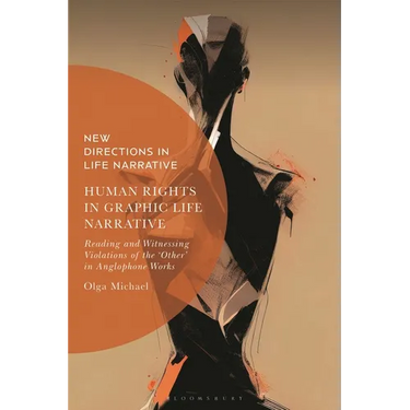 Human Rights in Graphic Life Narrative: Reading and Witnessing Violations of the 'Other' in Anglophone Works