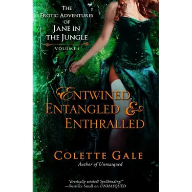 Entwined, Entangled, & Enthralled: The Erotic Adventures of Jane in the Jungle: Collection I